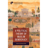 A Political Theory of Muslim Democracy