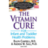 The Vitamin Cure for Infant and Toddler Health Problems