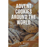 Advent Cookies Around the World: A Global Gastronomic Journey