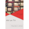 HIV on TV: Popular Culture's Epidemic