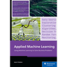 Applied Machine Learning: Using Machine Learning to Solve Business Problems