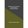 Battery E In France: 149Th Field Artillery, Rainbow (42Nd) Division