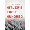 Hitler's First Hundred Days: When Germans Embraced the Third Reich