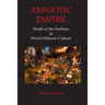 Amniotic Empire: Death of the Sublime in World-Historic Culture
