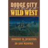 Dodge City and the Birth of the Wild West