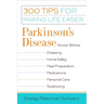 Parkinson's Disease: 300 Tips for Making Life Easier