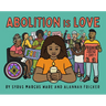 Abolition Is Love