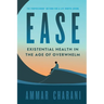 Ease: Existential Health in the Age of Overwhelm