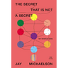 The Secret That Is Not a Secret: Ten Heretical Tales