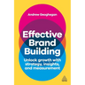 Effective Brand Building: Unlock Growth with Strategy, Insights, and Measurement