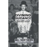 Divining Guidance: Tales from a Life of Dowsing & Insight