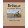 The Golden Age: Fly Fishing in Michigan