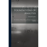 Foundations of Analysis; the Arithmetic of Whole, Rational, Irrational, and Complex Numbers