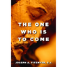 The One Who Is to Come