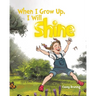 When I Grow Up, I Will Shine