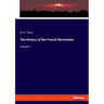 The History of the French Revolution: Volume I