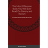 The Most Offensive Book You Will Ever Read On Slavery and Racism: A Fictional Account of Why We are Here