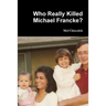 Who Really Killed Michael Francke?