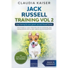Jack Russell Training Vol 2 - Dog Training for Your Grown-up Jack Russell Terrier