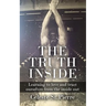 The Truth Inside: Learning to love and trust ourselves from the inside out