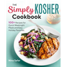 The Simply Kosher Cookbook: 100+ Recipes for Quick Weeknight Meals and Easy Holiday Favorites