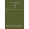 Franchising in Ghana 2014: Legal and Business Considerations