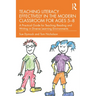 Teaching Literacy Effectively in the Modern Classroom for Ages 5-8: A Practical Guide for Teaching Reading and Writing in Diverse Learning Environment