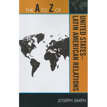 A to Z of United States-Latin American Relations