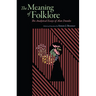 Meaning of Folklore: The Analytical Essays of Alan Dundes