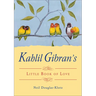 Kahlil Gibran's Little Book of Love