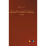 The Cooking Manual of Practical Directions for Economical Every-Day Cookery