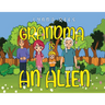 Grandma Is An Alien