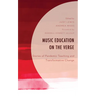 Music Education on the Verge: Stories of Pandemic Teaching and Transformative Change