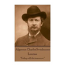Algernon Charles Swinburne - Locrine: "Today will die tomorrow."