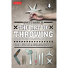 The Art of Throwing: The Definitive Guide to Thrown Weapons Techniques [Instructional Video Download Included]