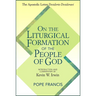 On the Liturgical Formation of the People of God: The Apostolic Letter Desiderio Desideravi