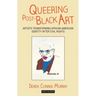 Queering Post-Black Art: Artists Transforming African-American Identity After Civil Rights