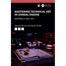 Mastering Technical Art in Unreal Engine: Materials and VFX
