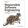 Responsible Software Engineering: With Real-World Case Studies from Google