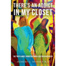 There's an Addict in my Closet: The Truth about Addiction from a Doctor in Recovery