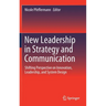 New Leadership in Strategy and Communication: Shifting Perspective on Innovation, Leadership, and System Design
