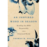 An Inspired Word in Season: Reading the Bible Responsibly in a Polarized World