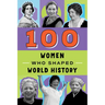 100 Women Who Shaped World History