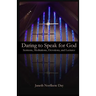 Daring to Speak for God: Sermons, Meditations, Devotions, and Lectures