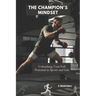 The Champion's Mindset: Unleashing Your Full Potential in Sports and Life