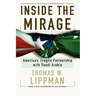 Inside the Mirage: America's Fragile Partnership with Saudi Arabia