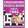 Crossword Puzzle Book: Born In 1944: Crossword Puzzle Book For All Word Games Lover Seniors And Adults With Supplying Large Print 80 Puzzles