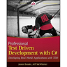 Professional Test Driven Development with C#: Developing Real World Applications with Tdd