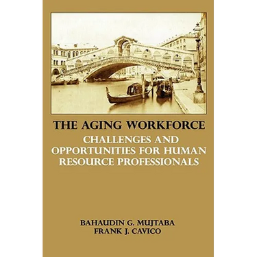 The Aging Workforce: Challenges and Opportunities for Human Resource Professionals - Hardcover