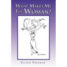 What Makes Me the Woman?